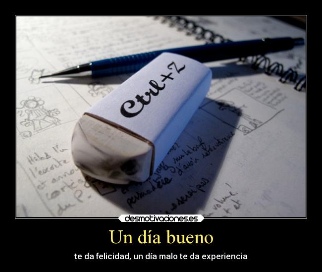Un día bueno - te da felicidad, un día malo te da experiencia