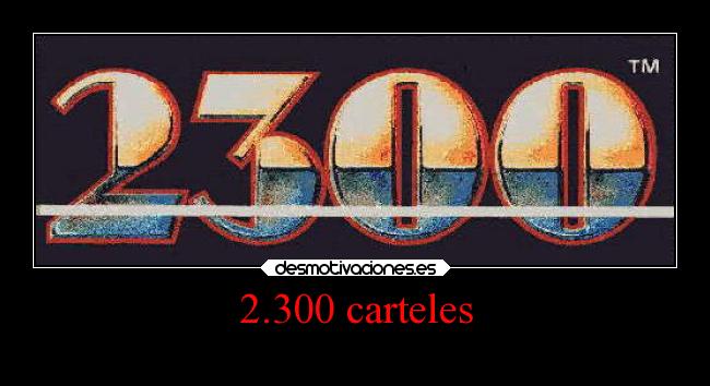 2.300 carteles - 