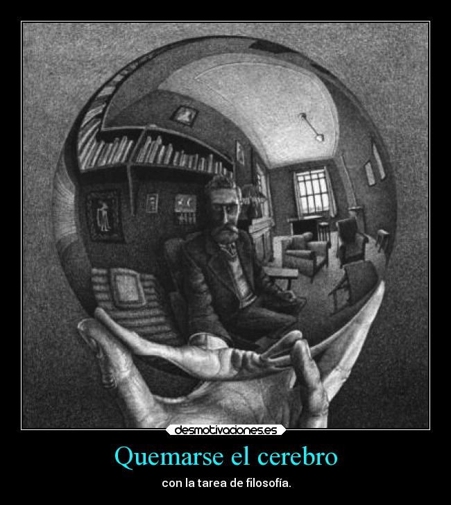 Quemarse el cerebro - con la tarea de filosofía.