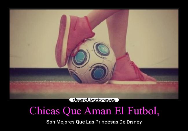 Chicas Que Aman El Futbol, - 