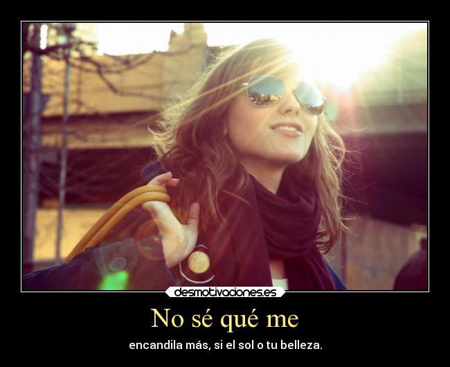 No sé qué me -