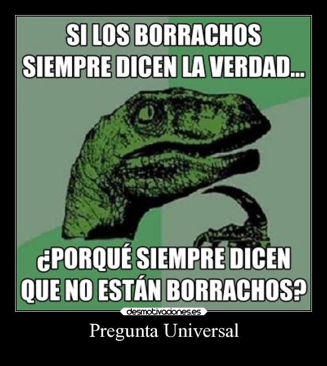carteles graciosas humor fail pregunta universal borrachos desmotivaciones