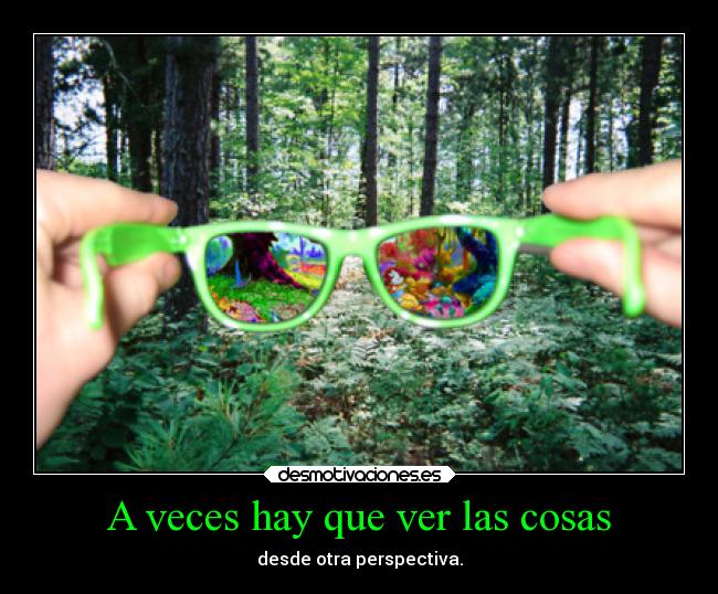 A veces hay que ver las cosas -