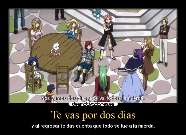 Te vas por dos dias - y al regresar te das cuenta que todo se fue a la mierda.