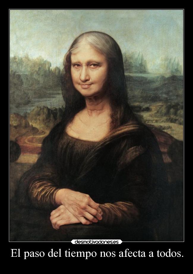 El paso del tiempo nos afecta a todos. -