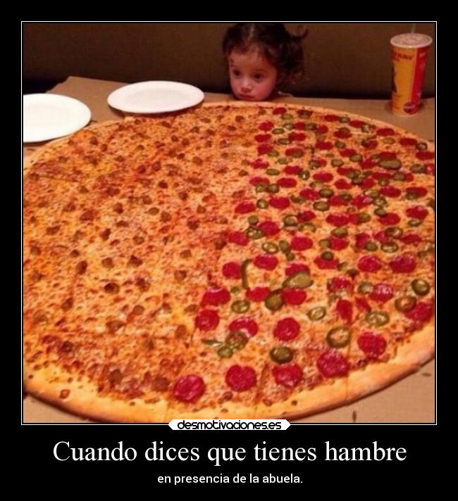 Cuando dices que tienes hambre -