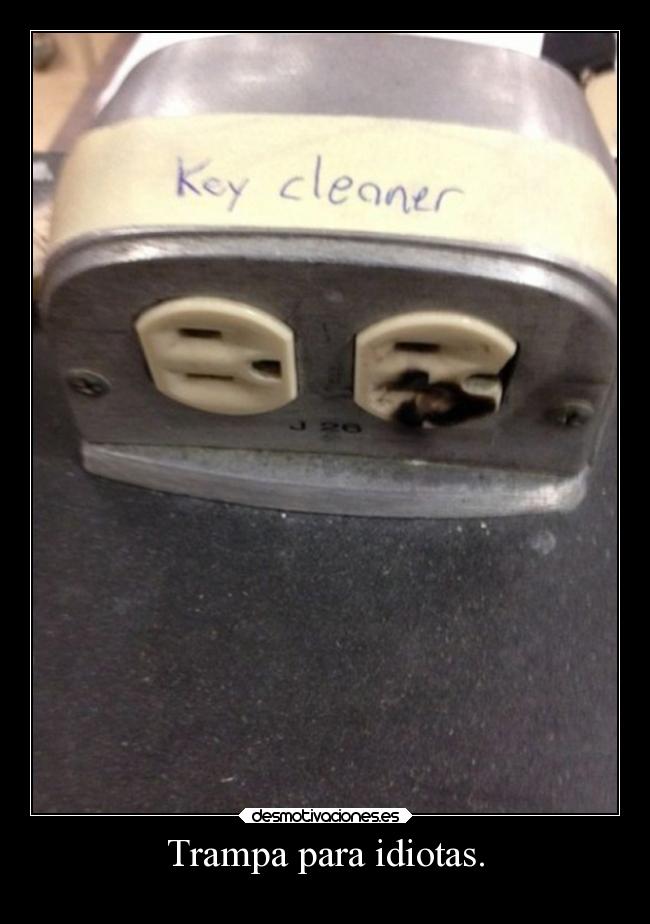 Trampa para idiotas. -
