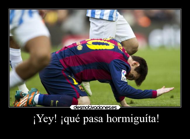 carteles humor futbol messi hormiga saludar mutelaughing desmotivaciones