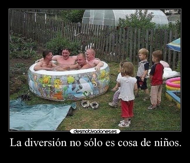 La diversión no sólo es cosa de niños. - 