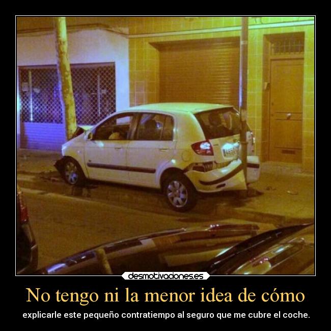 carteles humor graciosas contratiempo idea coche seguro explicar ojalaqueshueva rilacs desmotivaciones