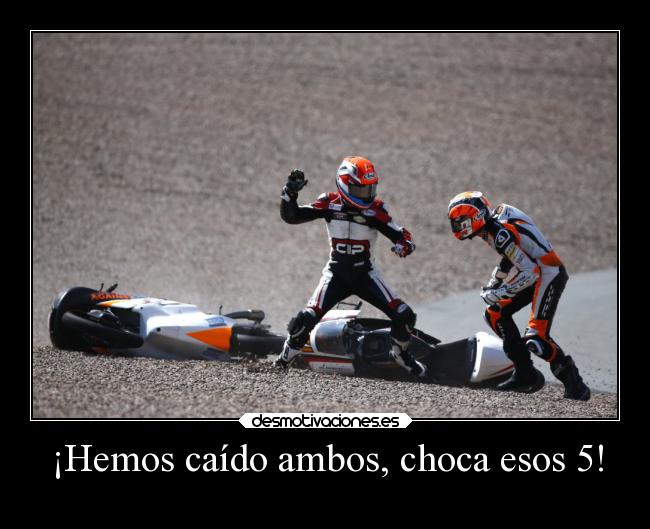 ¡Hemos caído ambos, choca esos 5! -