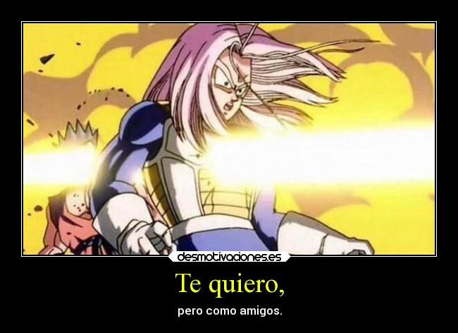 Te quiero, - pero como amigos.