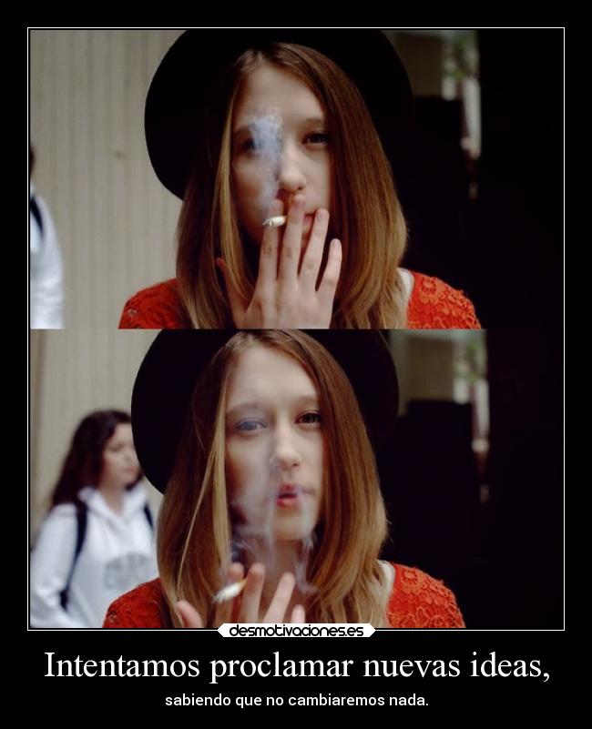 Intentamos proclamar nuevas ideas, - 