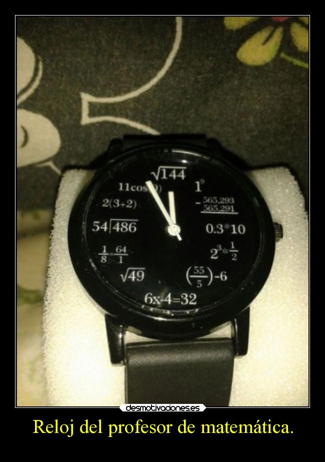 Reloj del profesor de matemática. -