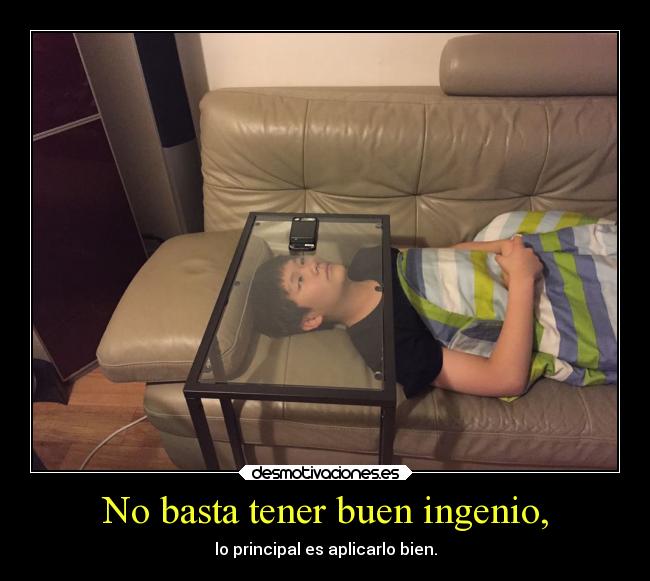 No basta tener buen ingenio, - 