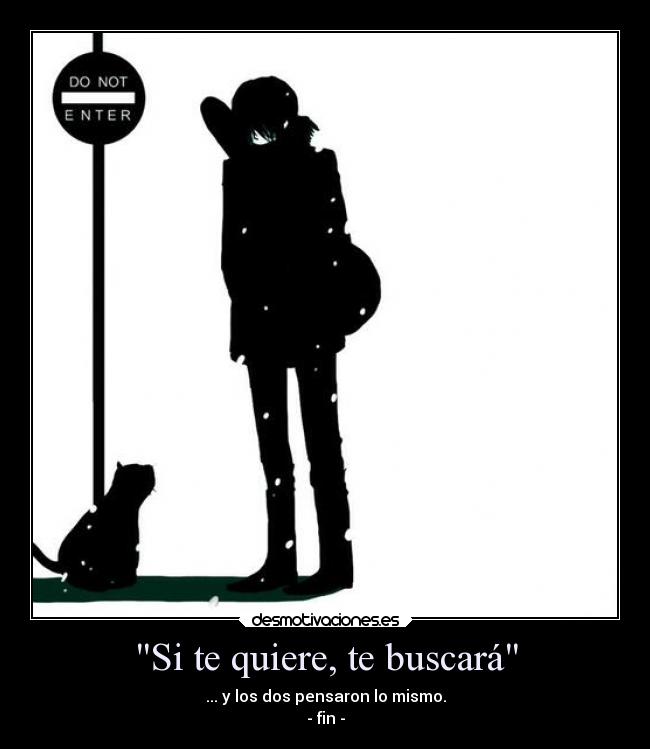Si te quiere, te buscará -