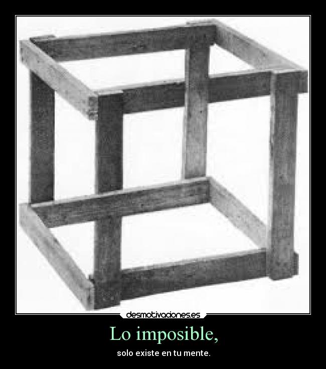 Lo imposible, -
