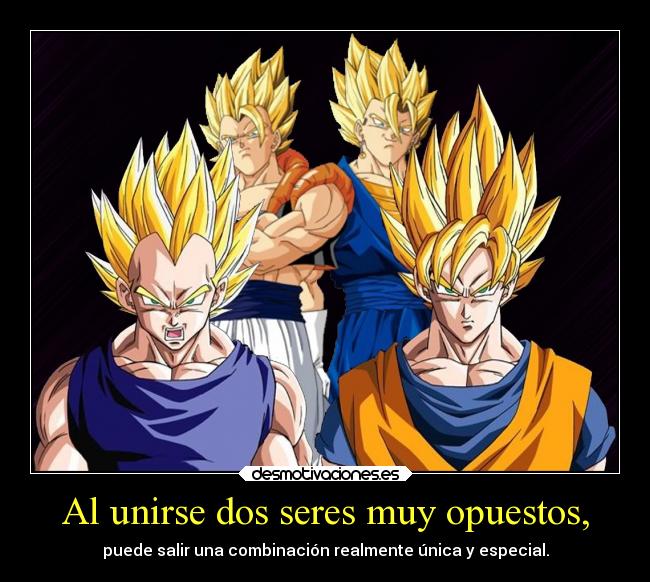 Al unirse dos seres muy opuestos, -