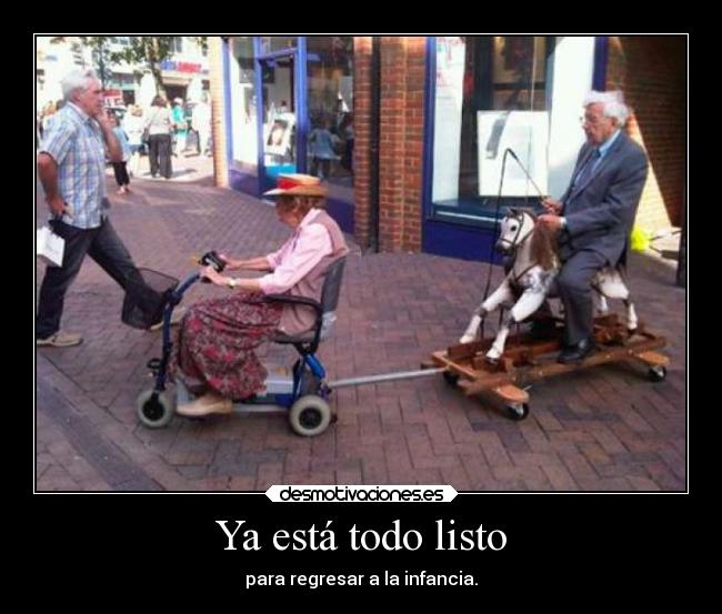 Ya está todo listo - para regresar a la infancia.