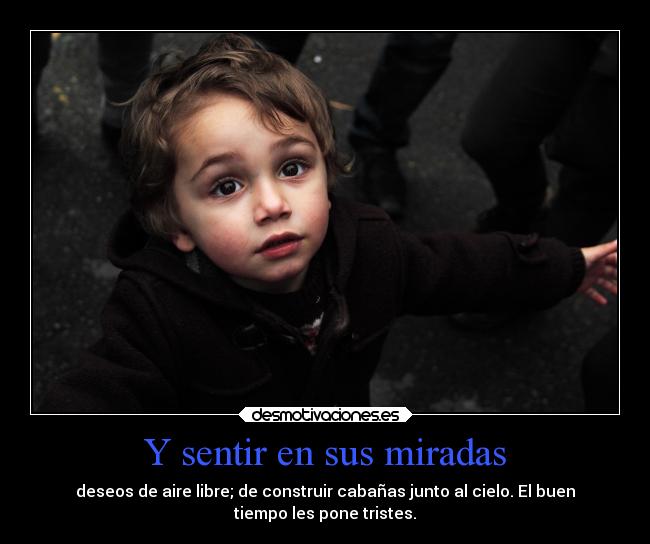 carteles infancia libres ninos construir cielo buen tiempo tristes miradas sentir desmotivaciones