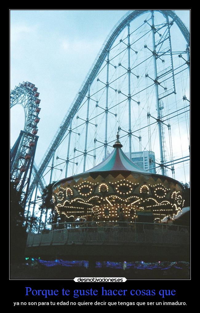 Porque te guste hacer cosas que -