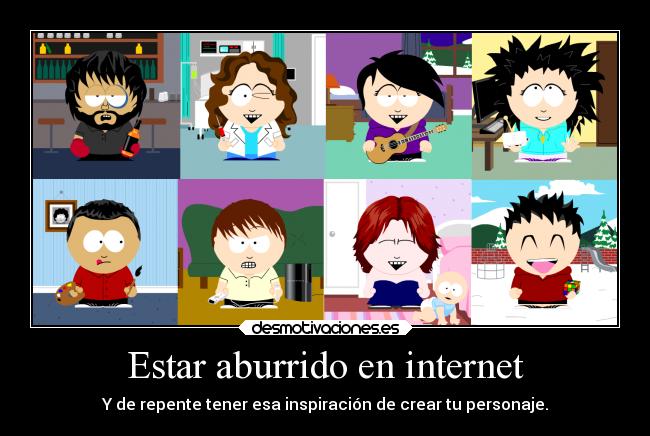 Estar aburrido en internet - Y de repente tener esa inspiración de crear tu personaje.