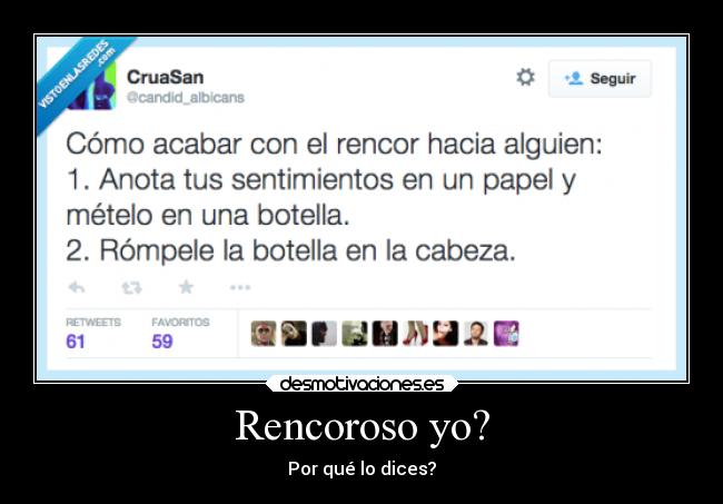 Rencoroso yo? -