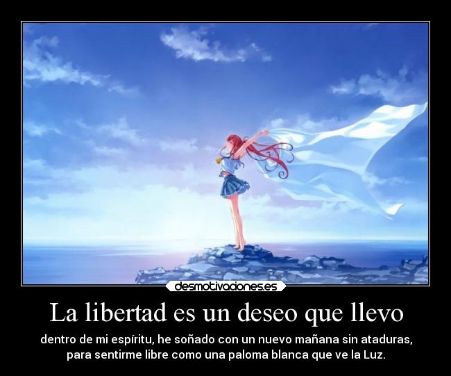 La libertad es un deseo que llevo -