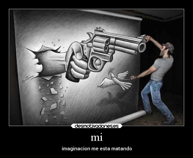 mi - imaginacion me esta matando