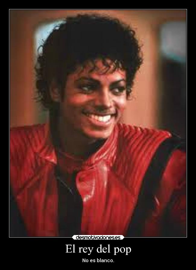El rey del pop - No es blanco.