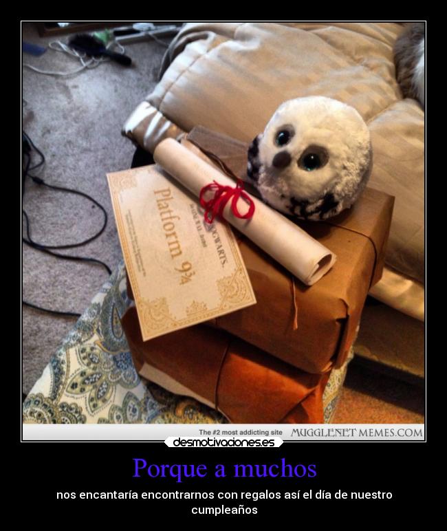 Porque a muchos - nos encantaría encontrarnos con regalos así el día de nuestro
cumpleaños