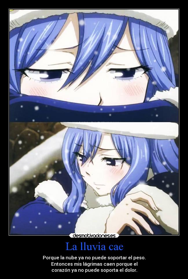 La lluvia cae - Porque la nube ya no puede soportar el peso.
Entonces mis lágrimas caen porque el
corazón ya no puede soporta el dolor.