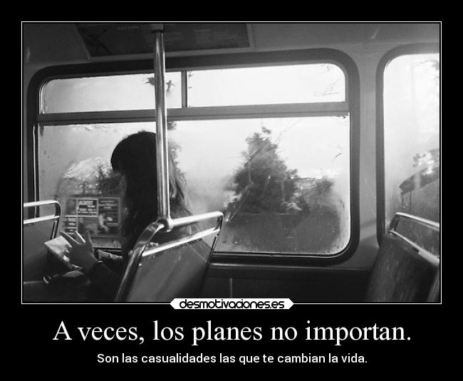 A veces, los planes no importan. - 