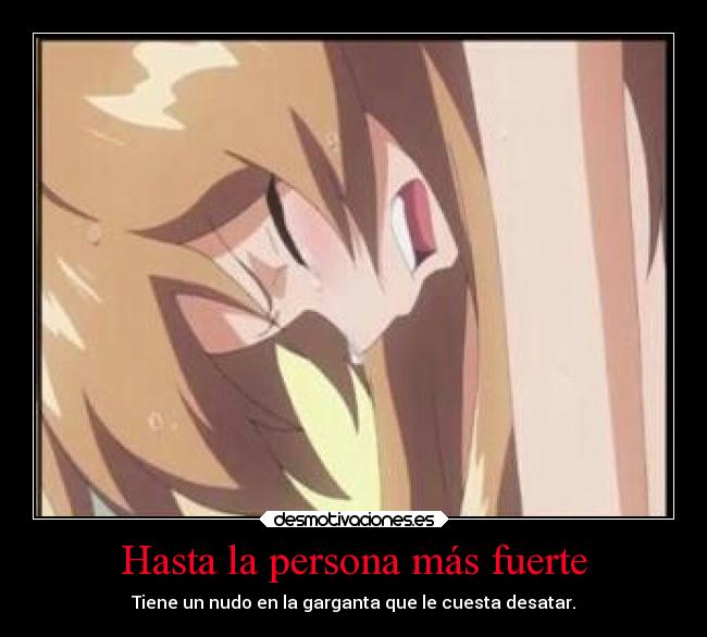 Hasta la persona más fuerte -