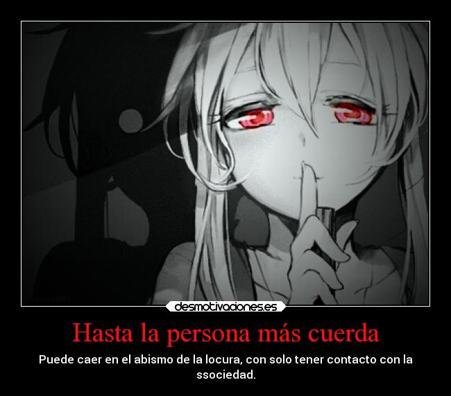 Hasta la persona más cuerda -