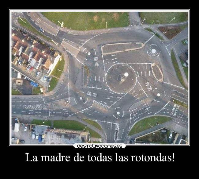 La madre de todas las rotondas! -