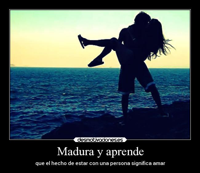 Madura y aprende - 