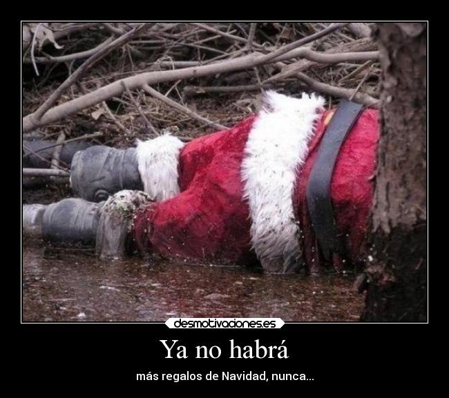 Ya no habrá - más regalos de Navidad, nunca...
