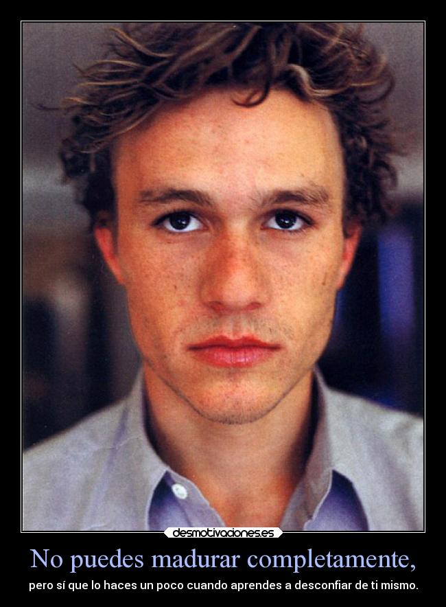 No puedes madurar completamente, - 