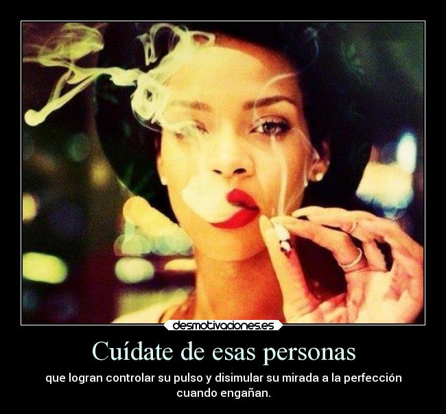 Cuídate de esas personas -