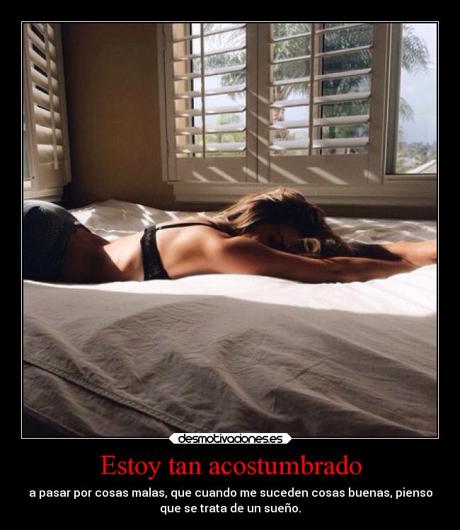 carteles mexico cosas malas acostumbrado suenos buenas desmotivaciones