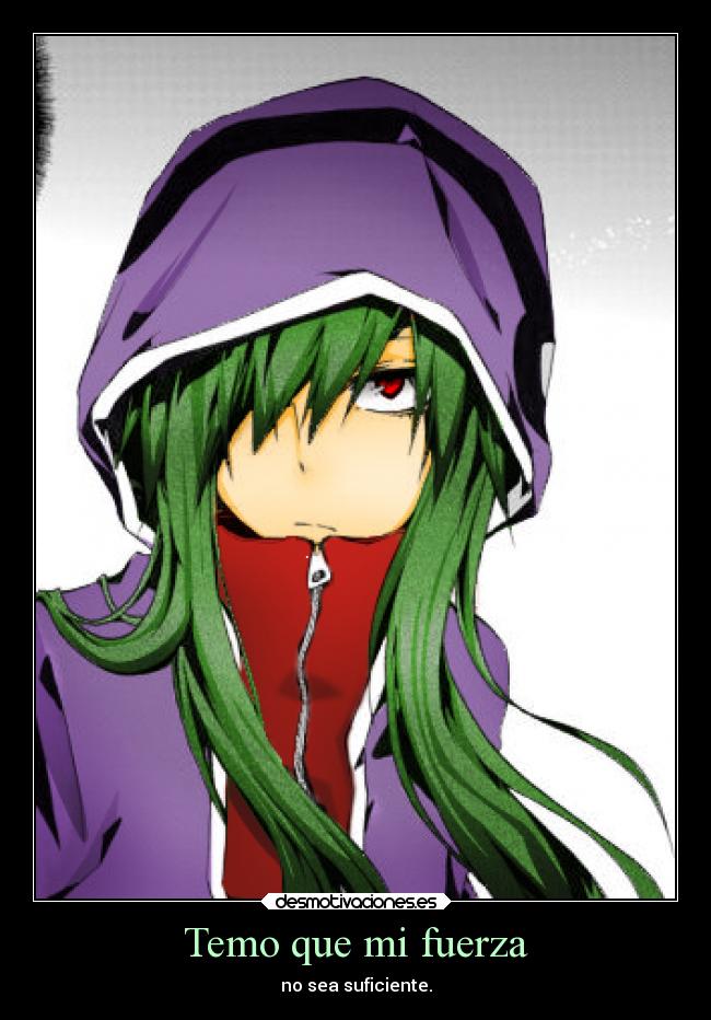 Temo que mi fuerza -