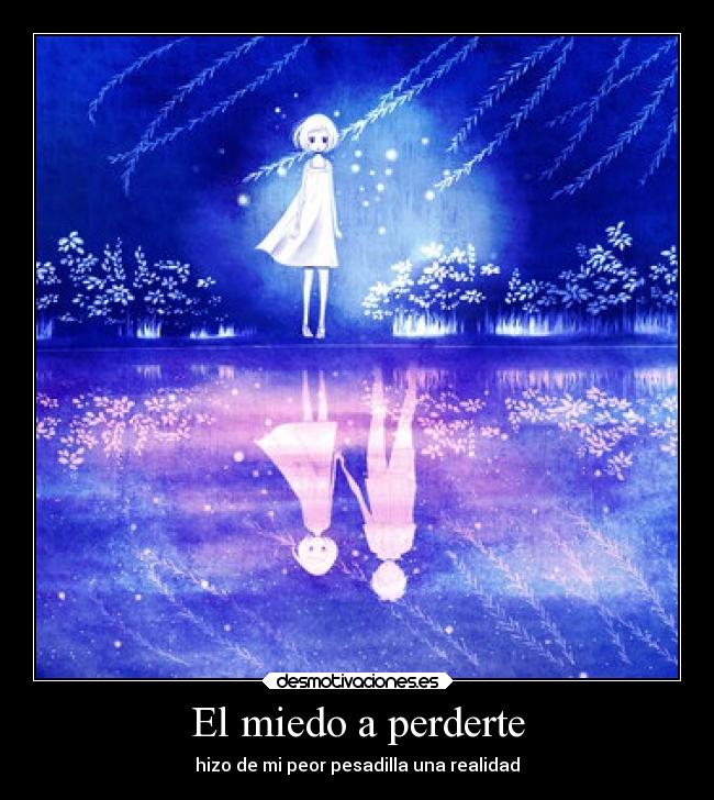 El miedo a perderte - hizo de mi peor pesadilla una realidad