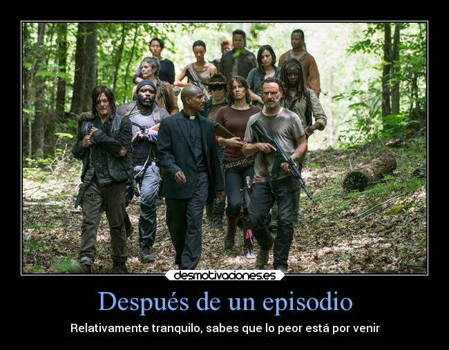 Después de un episodio - Relativamente tranquilo, sabes que lo peor está por venir