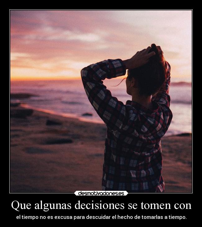 Que algunas decisiones se tomen con -