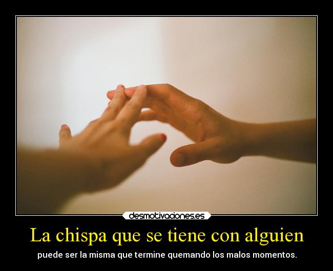 La chispa que se tiene con alguien - 