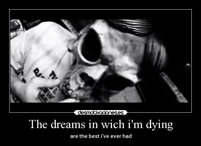 In My Dreams I'm Dying All The Time The dreams in wich i'm dying | Desmotivaciones