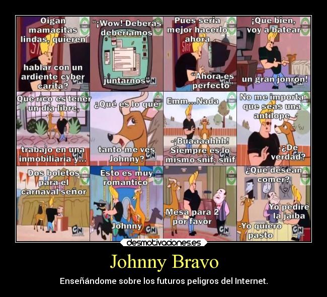 Johnny Bravo - Enseñándome sobre los futuros peligros del Internet.