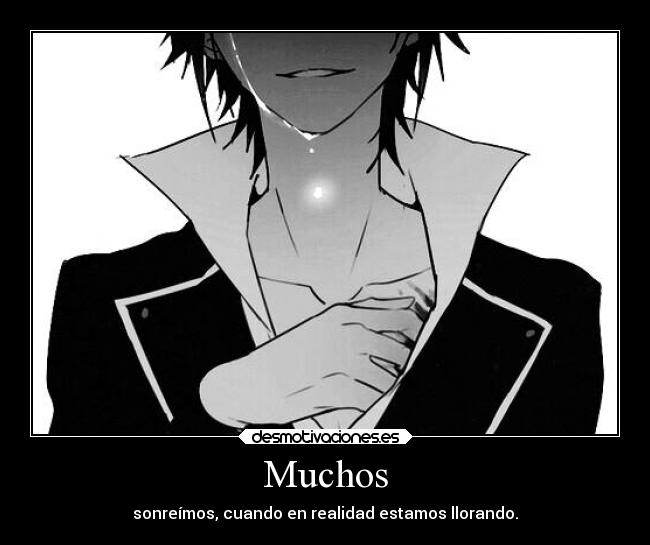 Muchos - sonreímos, cuando en realidad estamos llorando.