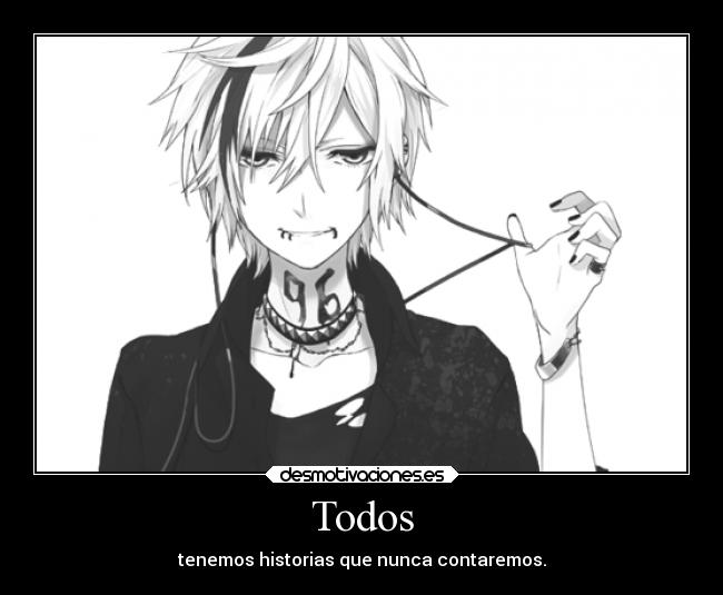 Todos - tenemos historias que nunca contaremos.
